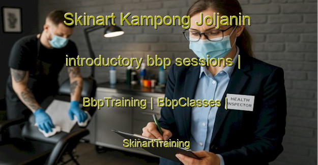 Skinart Kampong Joljanin introductory bbp sessions | BbpTraining | BbpClasses | SkinartTraining-Malaysia